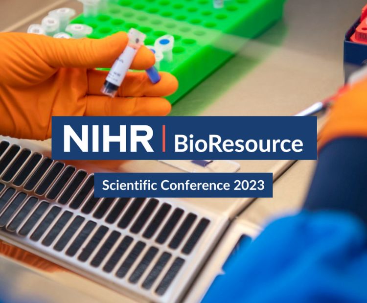 Image of a pair of hands in orange gloves putting samples into test tubes. Overlaying this is the NIHR BioResource logo on a blue background in white text. Below this is a piece of  white text on a blue background saying "Scientific Conference 2023"