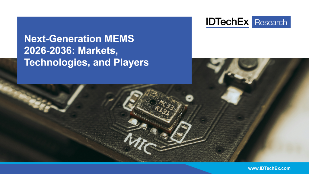 IDTechEx Market Report: Next-Generation MEMS 2026-2036