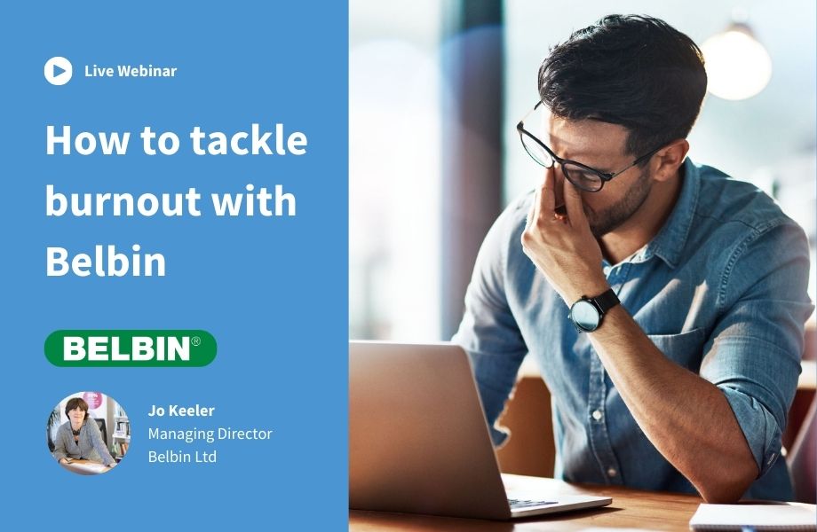 Free webinar on tackling burnout with Belbin on 22nd August 20024 at 2pm BST