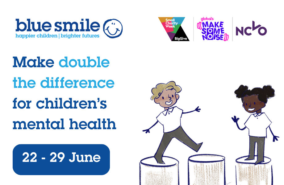 Big Give Small Charity Week. Blue Smile. Make double the difference for children's mental health 22 - 29 June