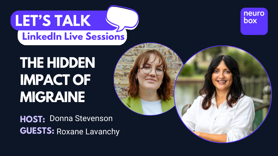 Promotional graphic for a LinkedIn Live Session by Neurobox titled "LET’S TALK LinkedIn Live Sessions: The Hidden Impact of Migraine." The host is Donna Stevenson, and the guest is Roxane Lavanchy. The design features two circular photos: Donna Stevenson on the left with red hair, glasses, and a green blazer, and Roxane Lavanchy on the right with dark hair and a white shirt, smiling outdoors. The neurobox logo is in the top right corner.