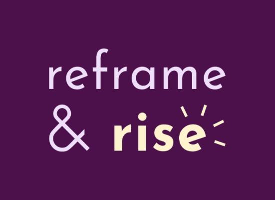 reframe & rise