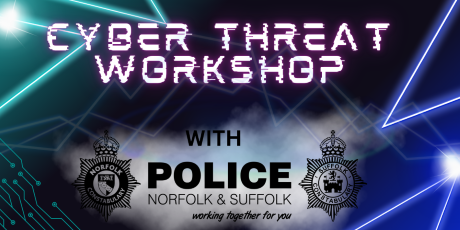 Poster reads Cyber Threat Workshop with Norfolk & Suffolk Police