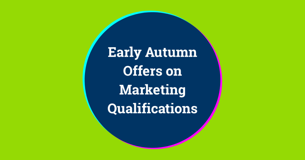 Early Autumn Offers on Marketing Qualifications