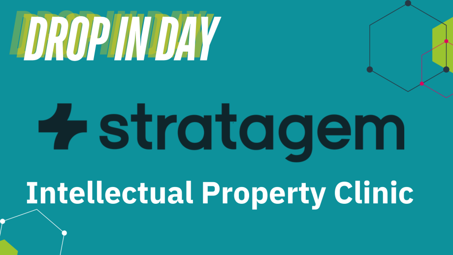 Poster reads - Drop In Day. Intellectual Property Clinic hosted by Stratagem IP