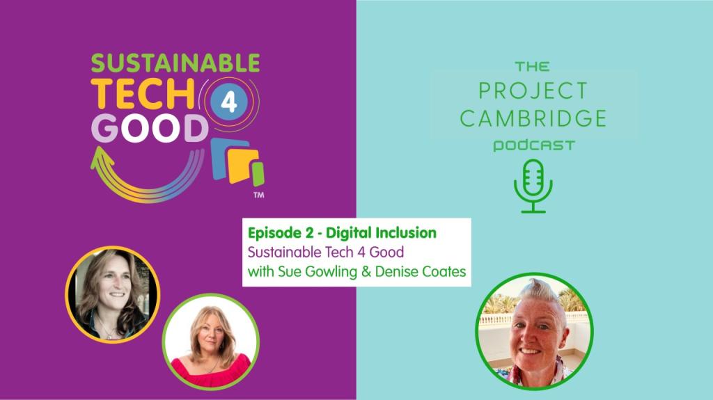 Episode 2 - Digital Inclusion - SustainableTech4Good with Sue Gowling & Denise Coates