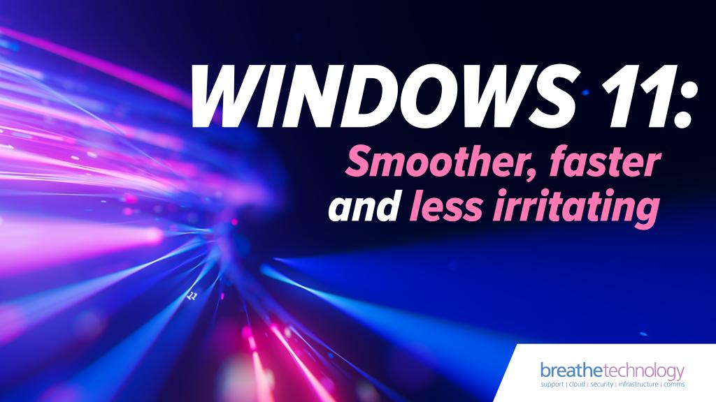 Windows 11, smoother and faster