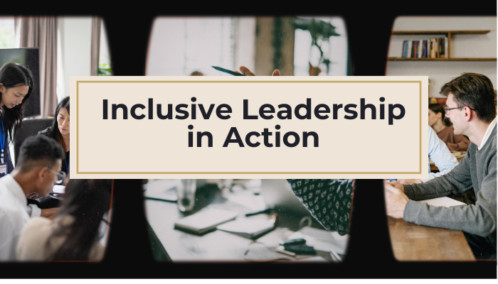 A series of 3 photos set in an old fashioned camera reel, with different groups of people collaborating in a work setting. Overlaid with a pale gold rectangular box containing the words inclusive leadership in action.