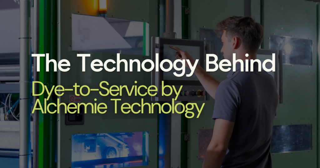 The Technology Behind Dye-to-Service by Alchemie Technology