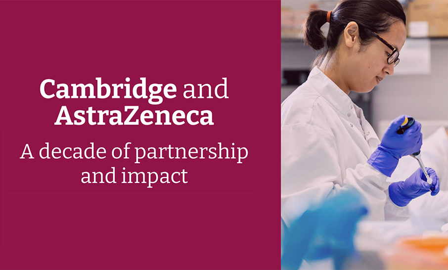 Cambridge and AstraZeneca - a decade of partnership and impact