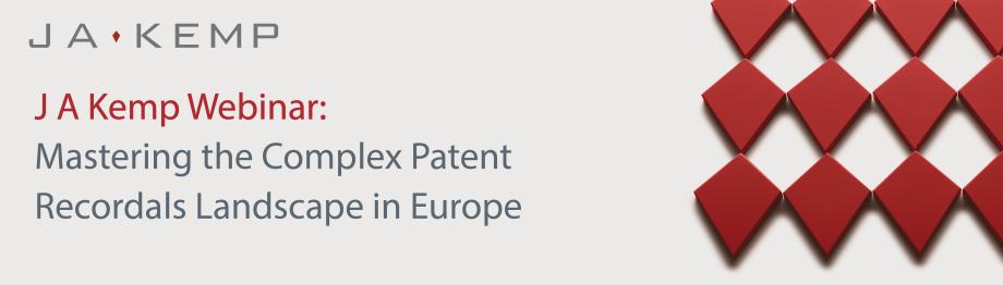 J A Kemp Webinar: Mastering the Complex Patent Recordals Landscape in Europe