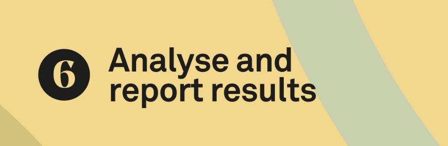 Analyse and report results