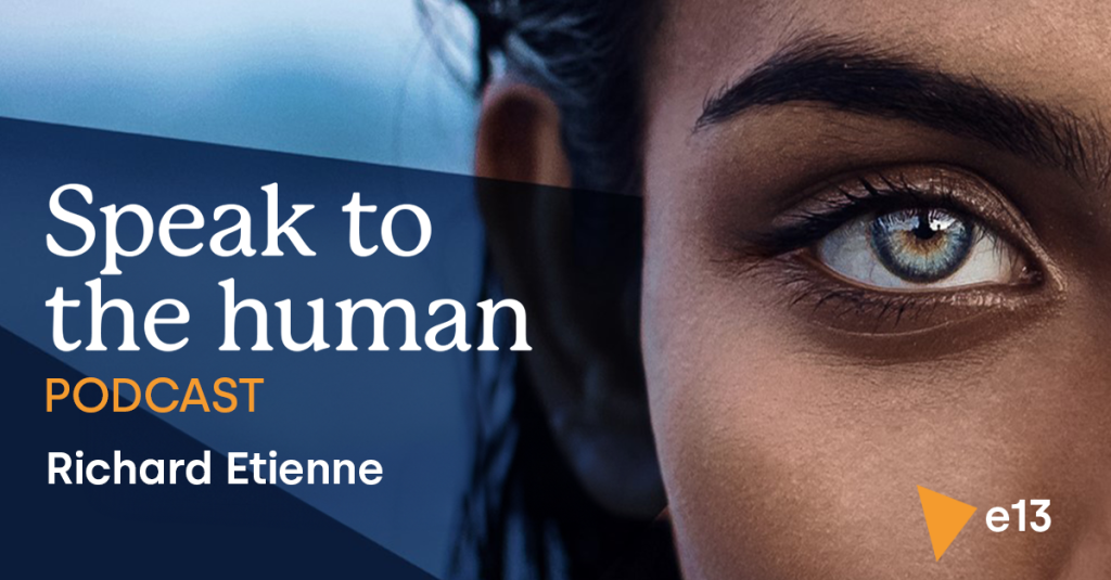 Speak to the Human Podcast: Ep13 - Richard Etienne