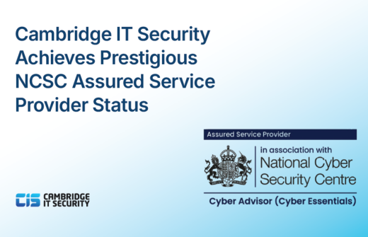Cambridge IT Security Achieves Prestigious NCSC Assured Service Provider Status