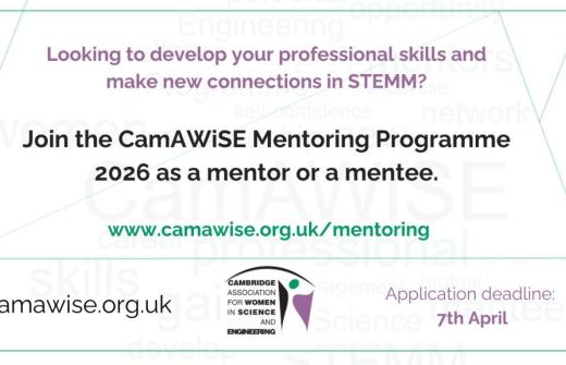 Text 'Looking to develop your professional skills and make new connections in STEMM? Join the CamAWiSE Mentoring Programme 2026 as a mentor or a mentee',  the website to access information about the mentoring programme, the application deadline of April 7 and the CamAWiSE logo. 