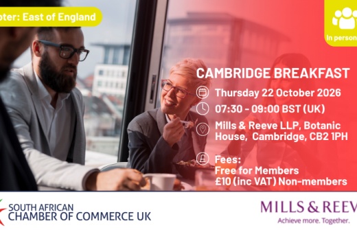 South African Chamber of Commerce UK Cambridge Breakfast, Thursday 22 October 2026, 7:30am to 9am at Mills & Reeve, Botanic House, Cambridge. East of England business networking event, free for members and £10 including VAT for non members.