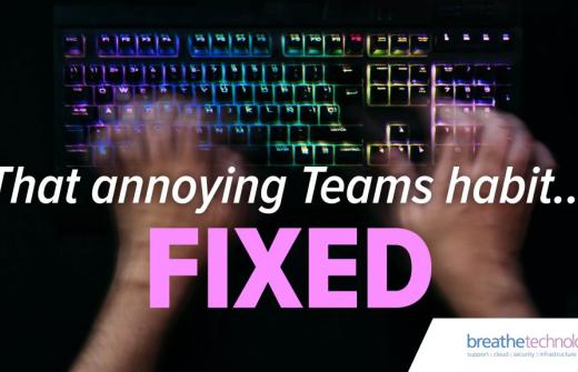 Annoying Teams habit fixed