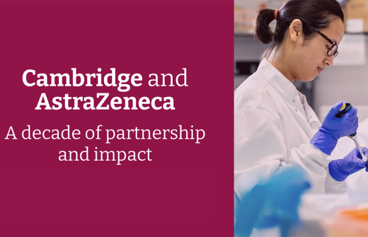 Cambridge and AstraZeneca - a decade of partnership and impact