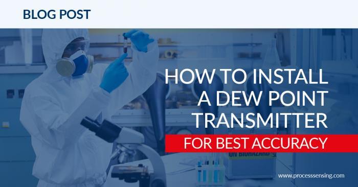 How to install a dew-point transmitter for best accuracy _Michell Instruments