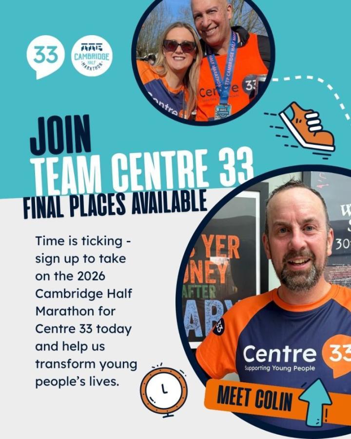 Promotional graphic for Centre 33 showing three smiling runners wearing orange and navy Centre 33 shirts. Text reads “Join Team Centre 33 – Final Places Available” for the 2026 Cambridge Half Marathon, encouraging people to sign up to help transform young people’s lives. A medal-wearing runner is shown at the top, and a portrait of a runner labelled “Meet Colin” appears at the bottom, alongside running-themed icons.