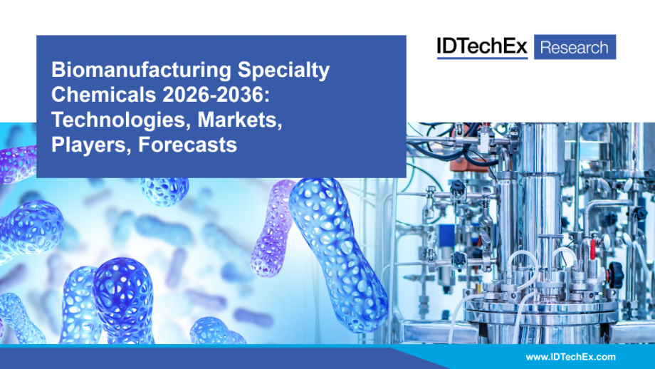 New IDTechEx Report: Biomanufacturing Specialty Chemicals 2026-2036