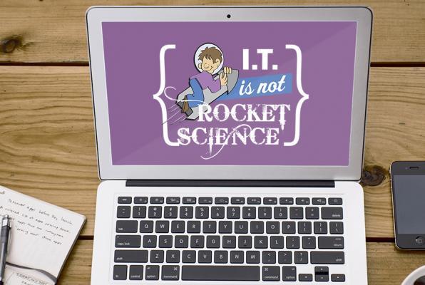 laptop with screen saying; IT is not rocket science