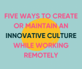5 ways to create or maintain an innovative culture while working remotely banner