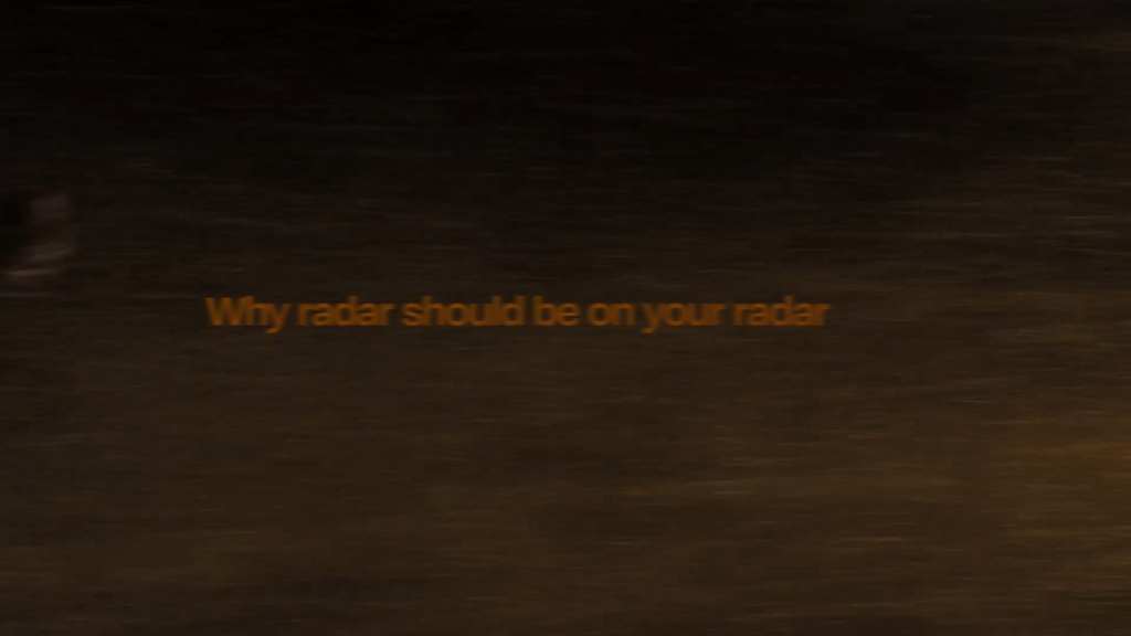 Why radar should be on your radar